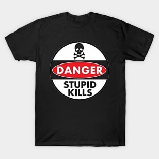 Danger Stupid Kills T-Shirt